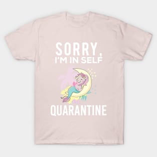 Sorry I'm in Self Quarantine Main Unicorn Lover T-Shirt